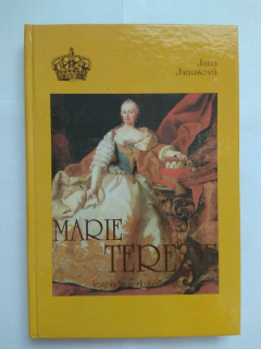 Marie Terezie - legendy a skutečnost