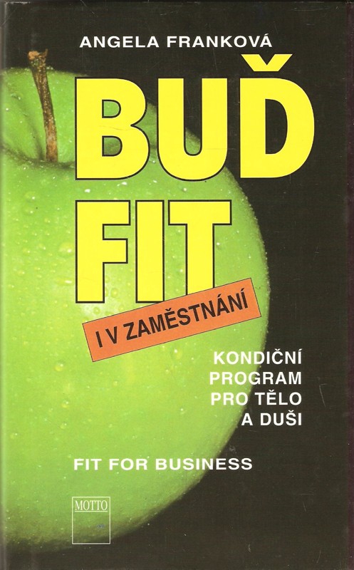 Buď fit i v zaměstnání : kondiční program pro tělo i duši