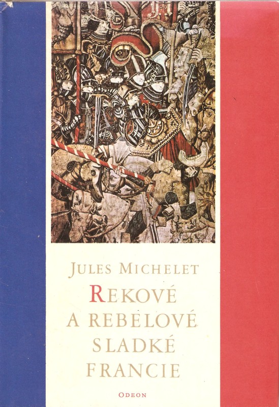 Rekové a rebelové sladké Francie : Výbor z Dějin Francie