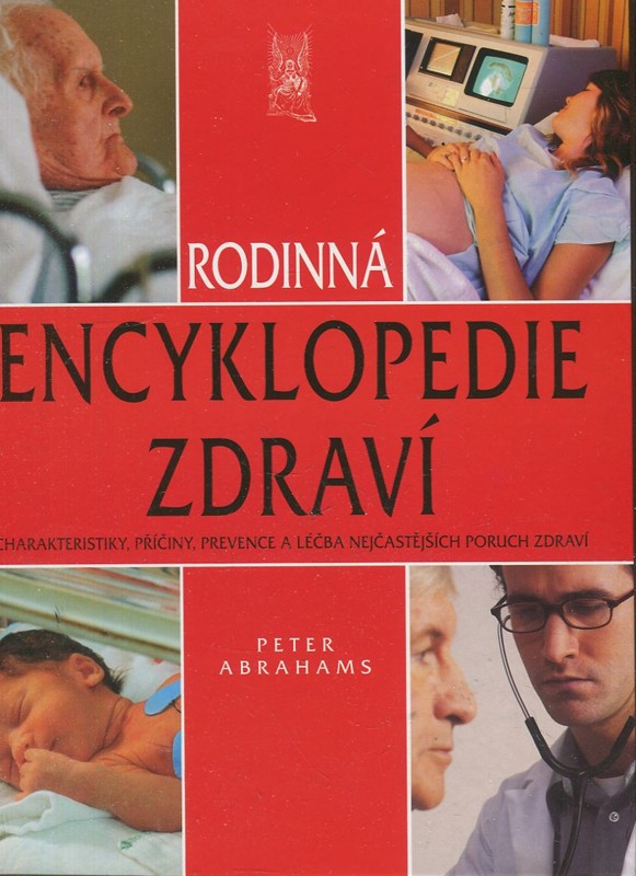 Rodinná encyklopedie zdraví - charakteristiky, příčiny, prevence a léčba nejčastějších poruch zdraví