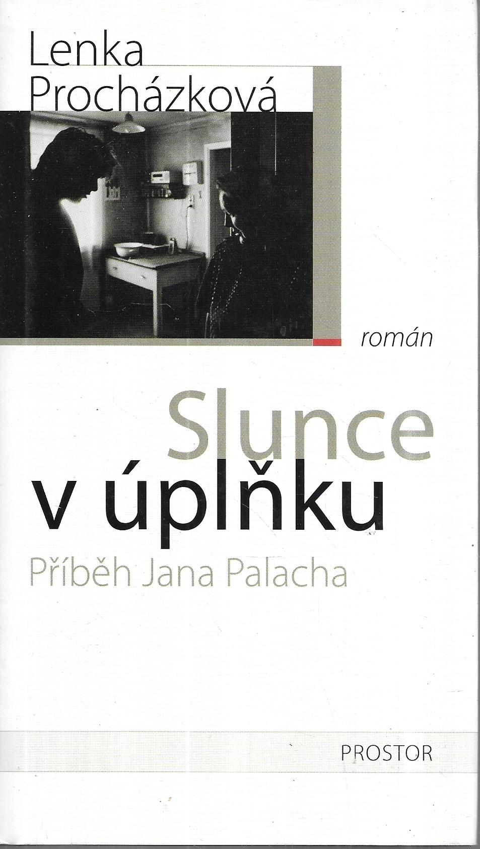 Slunce v úplňku. Příběh Jana Palacha