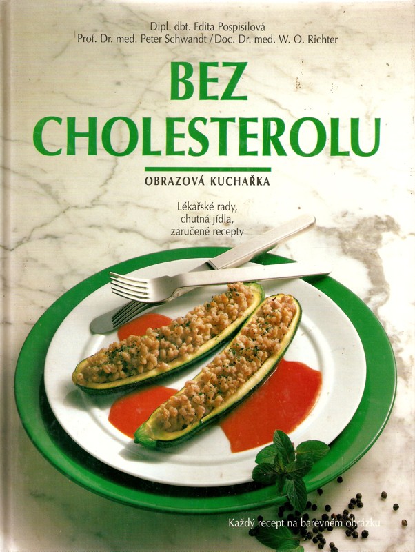 Bez cholesterolu : obrazová kuchařka : lékařské rady, chutná jídla, zaručené recepty