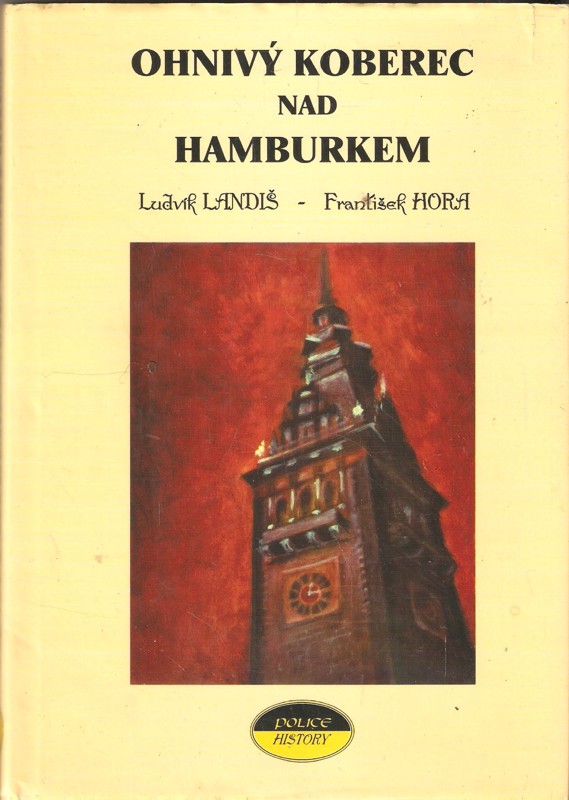 Ohnivý koberec nad Hamburkem : z historie Protektorátního policejního praporu Čechy
