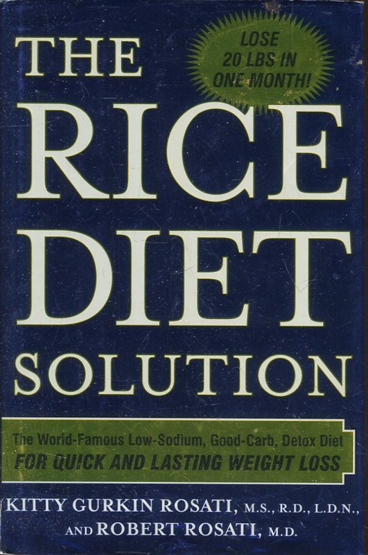 The rice diet solutions. The world-famous lowsodium, good-carb, detox diet for quick and lasting weight loss