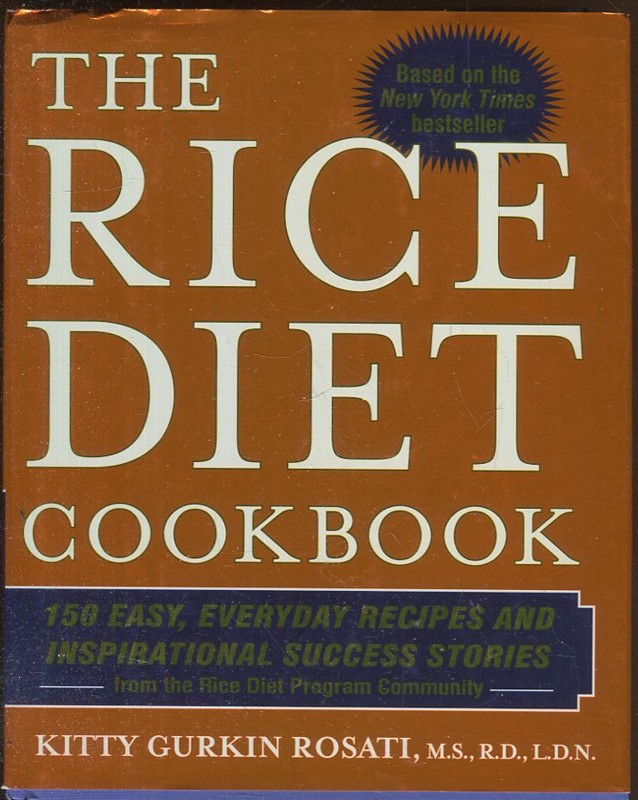 The rice diet cookbook. 150 easy, everyday recipes and inspirational success stories
