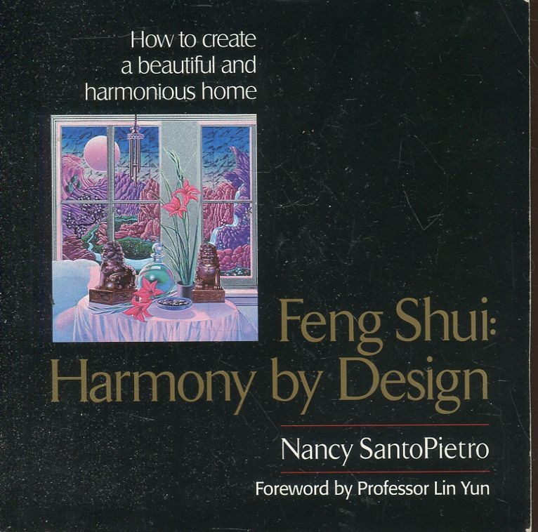 Feng shui. Harmony by design. How to create a beautiful and harmonious home
