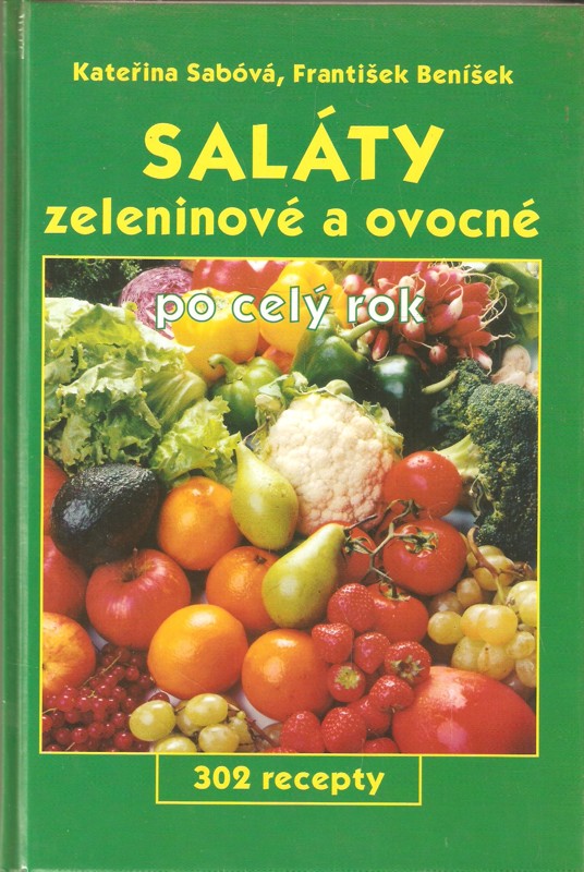 Saláty zeleninové a ovocné po celý rok : 302 recepty