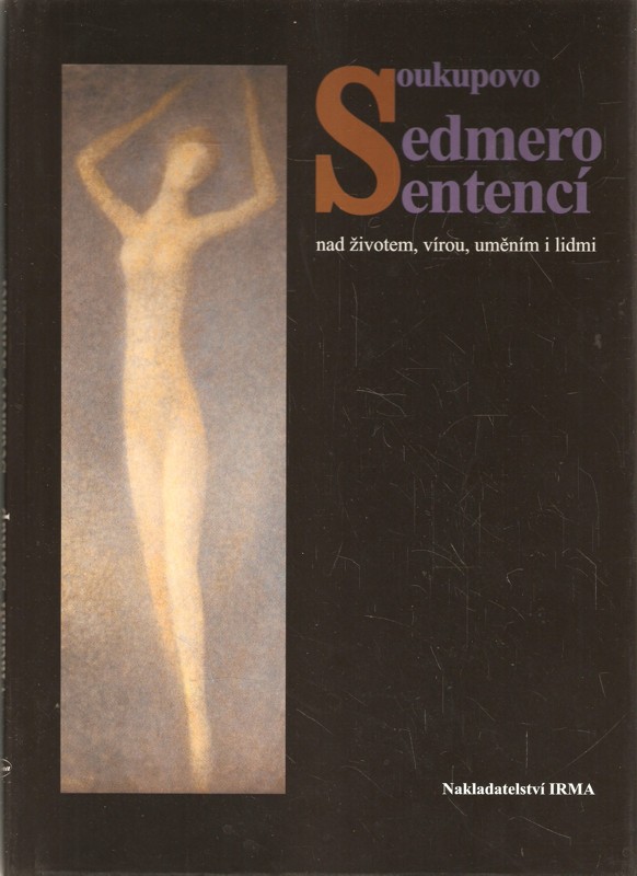 Soukupovo sedmero sentencí nad životem, vírou, uměním i lidmi