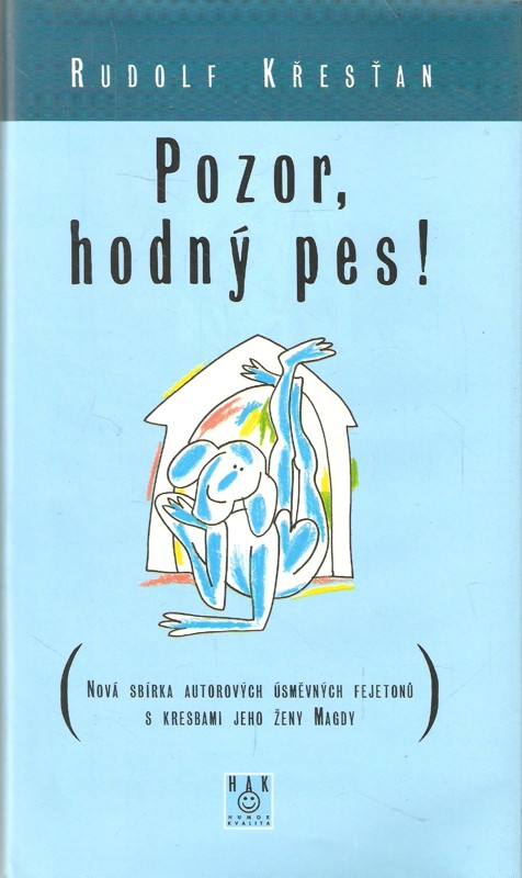 Pozor, hodný pes! : nová sbírka autorových úsměvných fejetonů s kresbami jeho ženy Magdy