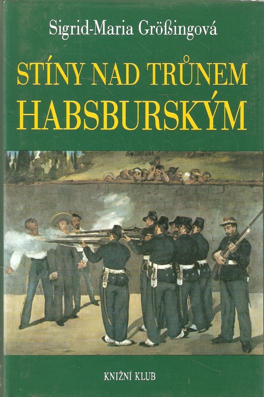 Stíny nad trůnem habsburským : tragické osudy v rakouském panovnickém domě