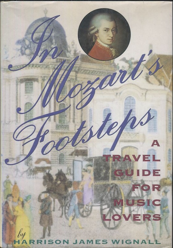 In Mozarts footsteps. A travel guide for music lovers