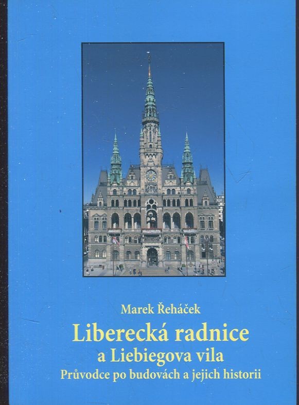 Liberecká radnice a Liebigova vila. Průvodce po budovách a jejich historii