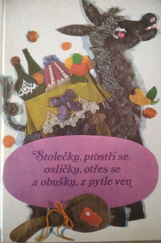 Stolečku, prostři se, oslíčku, otřes se a obušku, z pytle ven
