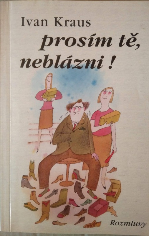 Prosím tě, neblázni!