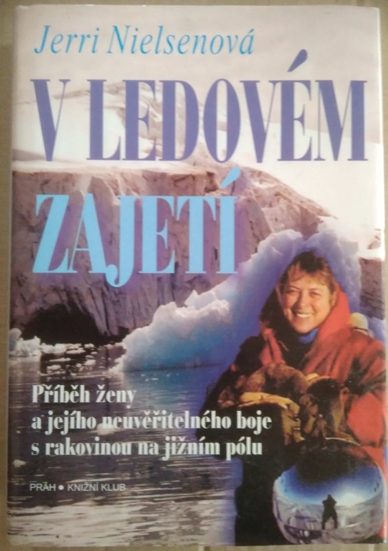 V ledovém zajetí : příběh ženy a jejího neuvěřitelného boje s rakovinou na jižním pólu