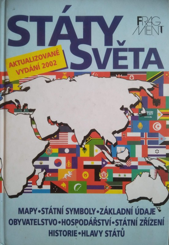 Státy světa : mapy, státní symboly, základní údaje, obyvatelstvo, hospodářství, státní zřízení, historie, hlavy států