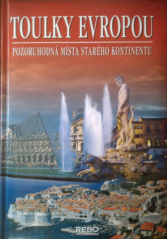 Toulky Evropou : pozoruhodná místa starého kontinentu