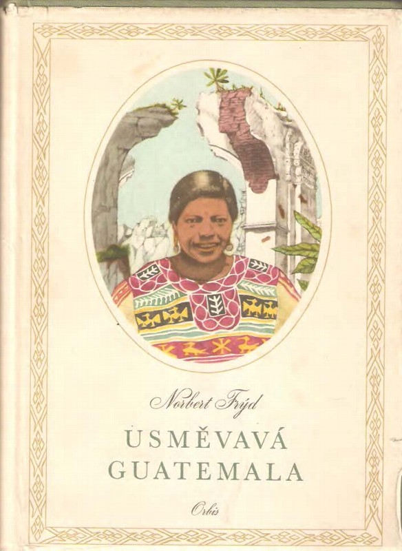 Usměvavá Guatemala : črty a snímky z cest