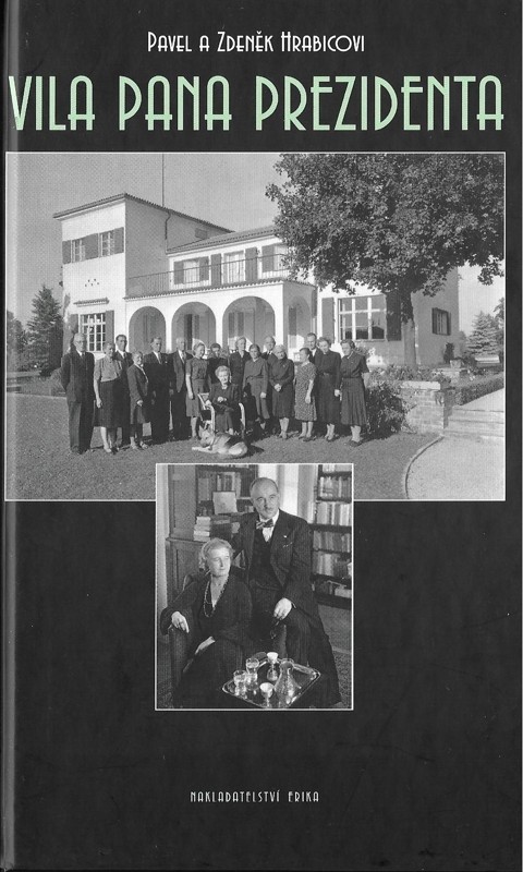 Vila pana prezidenta : historie rodinného sídla Edvarda Beneše v letech 1929-2001