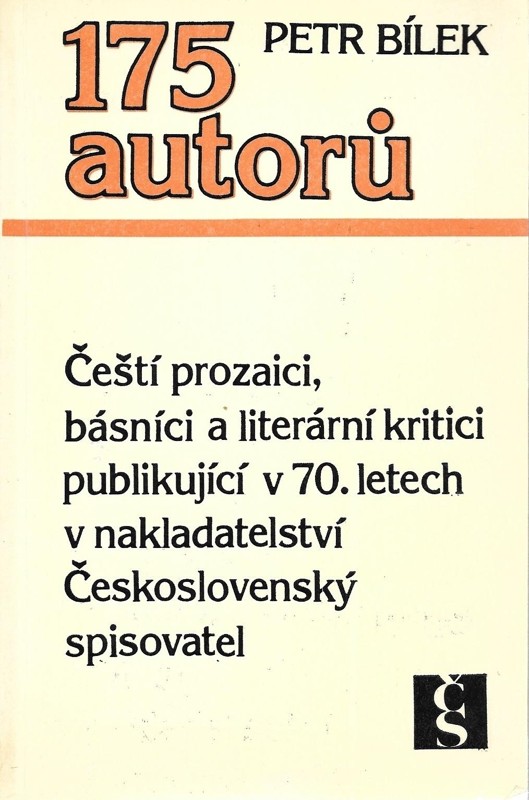 175 autorů : čeští prozaici, básníci a literární kritici publikující v 70. letech v nakladatelství Československý spisovatel