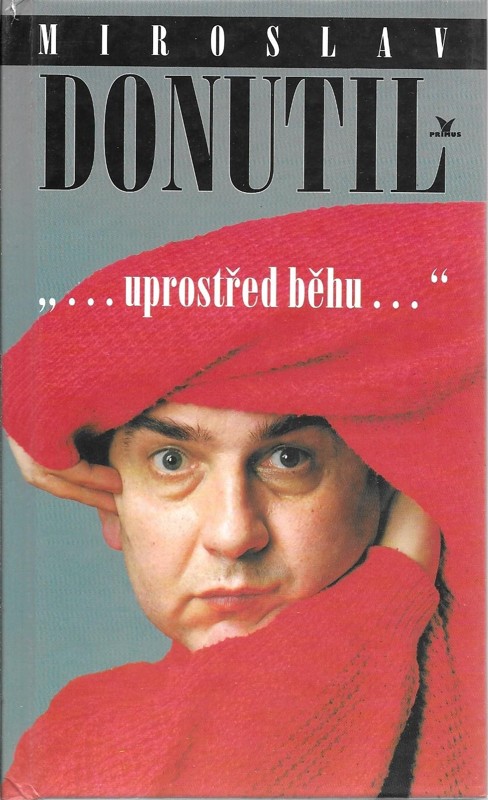 Miroslav Donutil : -uprostřed běhu-