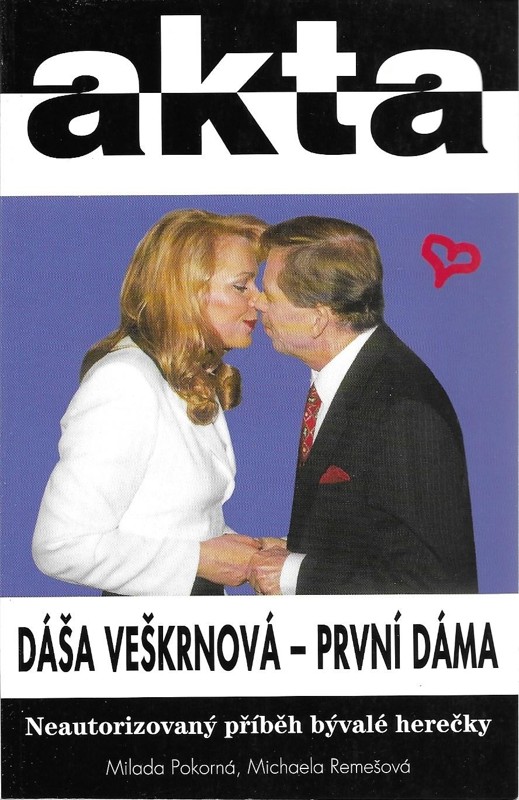 Dáša Veškrnová - první dáma : neautorizovaný příběh bývalé herečky