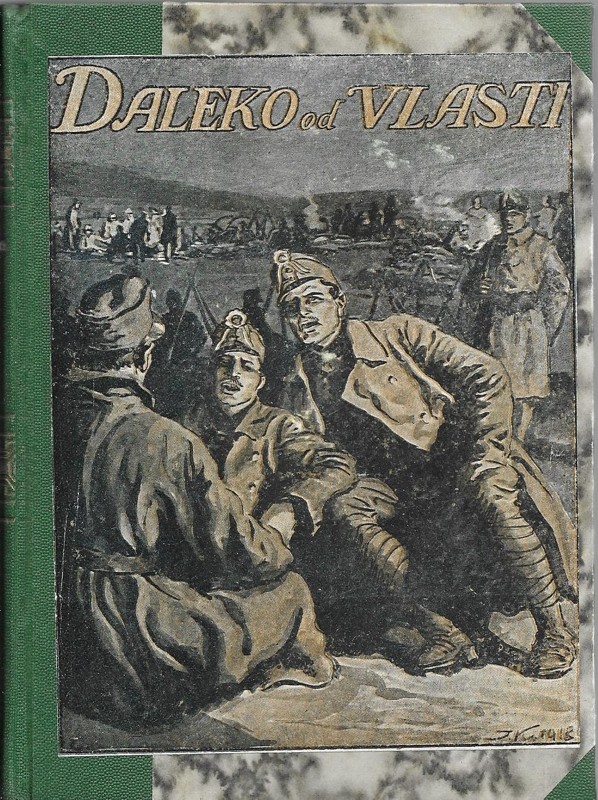 Daleko od vlasti : Co nám píší z bojiště : Líčení bitev a jiných památných a zajímavých dějů světové války. Sešit 7-13