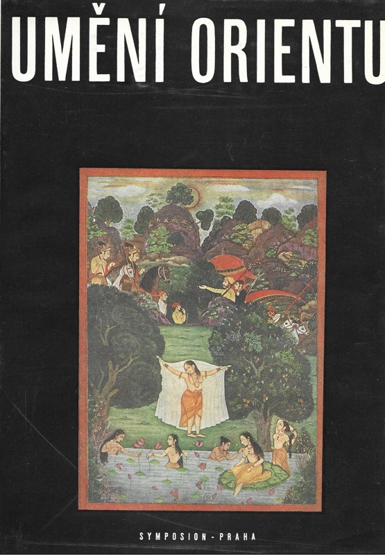 Umění Orientu : Persie-Indie-Tibet-Kambodža-Siam-Ceylon- Java-Bali-Čína-Japonsko