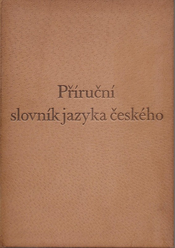 Příruční slovník jazyka českého. Díl 1. A-J