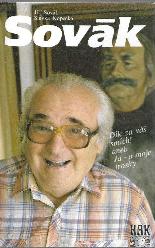 Jiří Sovák : Dík za váš smích! aneb Já - a moje trosky