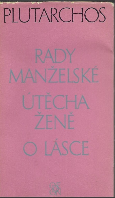 Rady manželské : útěcha ženě ; o lásce : zlomky nezachované rozpravy