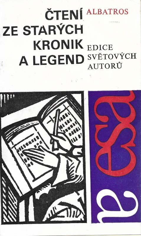 Čtení ze starých kronik a legend : Kosmas, Václav Hájek z Libočan, Jan Długosz, Fredegar, Notker, Regino z Prümu, Gall Anonym, Nestor, Dalimil, Karel IV., Vavřinec z Březové