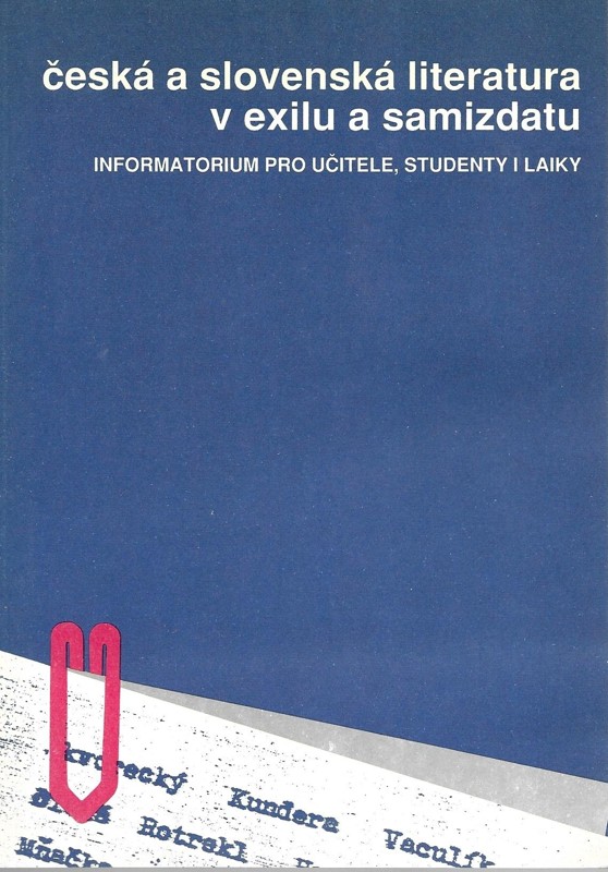 Česká a slovenská literatura v exilu a samizdatu : informatorium pro učitele, studenty i laiky