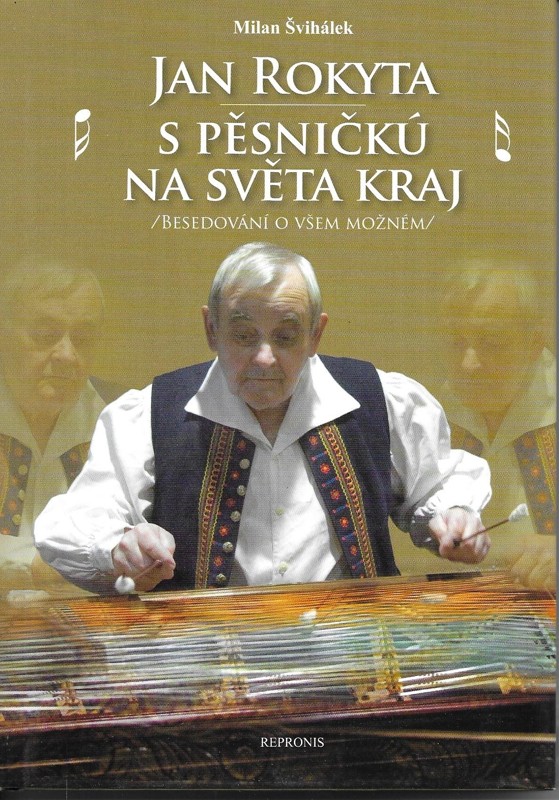 Jan Rokyta - S pěsničkú na světa kraj : (besedování o všem možném)