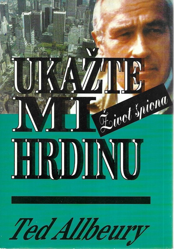 Ukažte mi hrdinu : život špiona