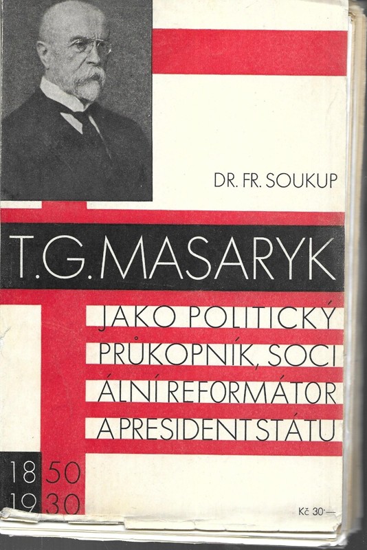 T.G. Masaryk jako politický průkopník, sociální reformátor a president státu