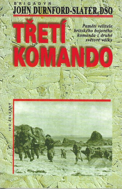 Třetí komando : paměti velitele britského bojového komanda z druhé světové války