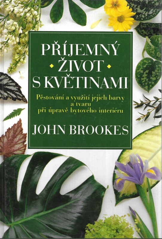 Příjemný život s květinami - pěstování a využití jejich barvy a tvaru při úpravě bytového interiéru