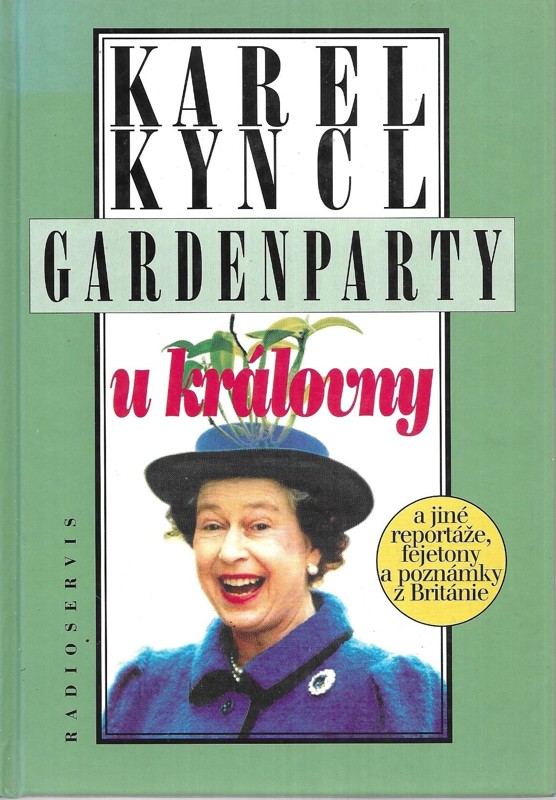 Gardenparty u královny : a jiné reportáže, fejetony a poznámky z Británie