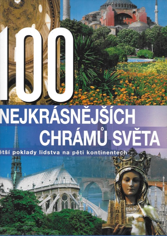 100 nejkrásnějších chrámů světa : největší poklady lidstva na pěti kontinentech