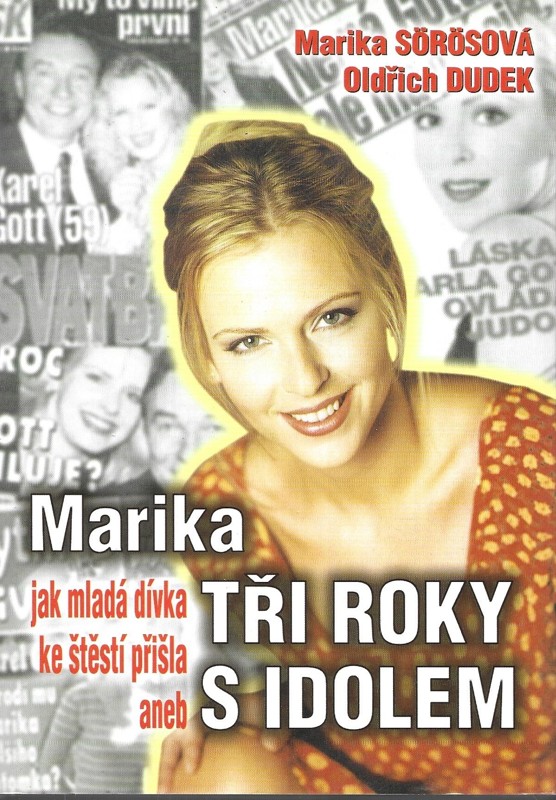 Marika, aneb, Jak mladá dívka ke štěstí přišla : tři roky s idolem