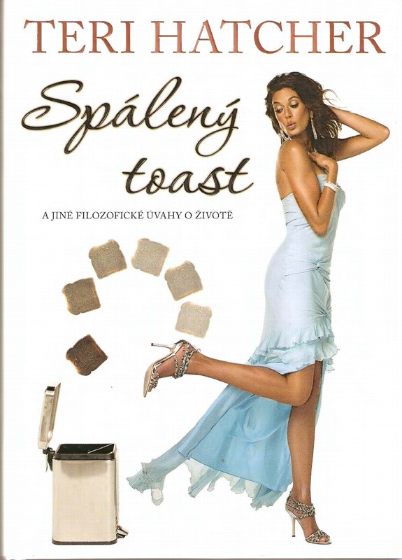 Spálený toast : a jiné filozofické úvahy o životě