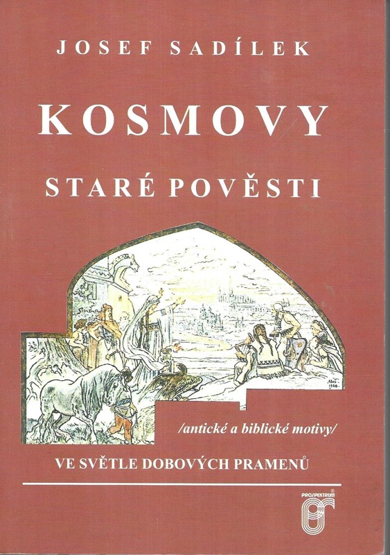 Kosmovy staré pověsti ve světle dobových pramenů : (antické a biblické motivy)