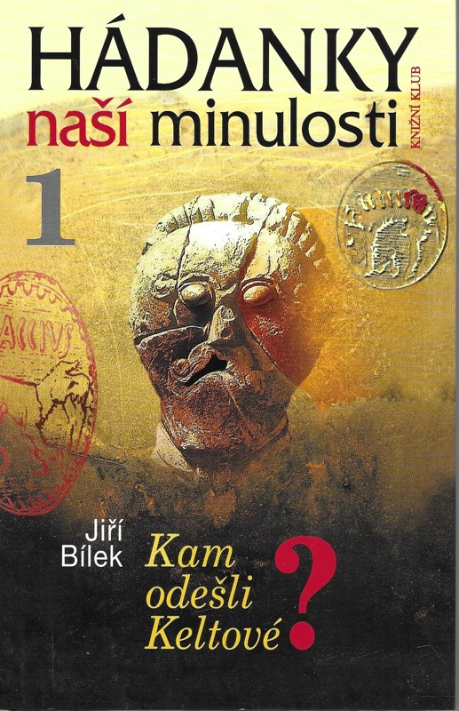 Hádanky naší minulosti. 1, Kam odešli Keltové?