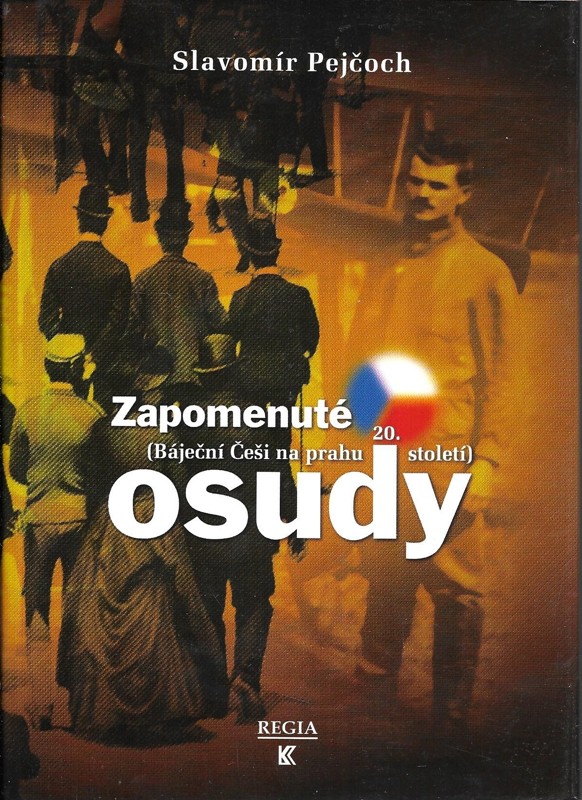 Zapomenuté osudy : (báječní Češi na prahu 20. století)