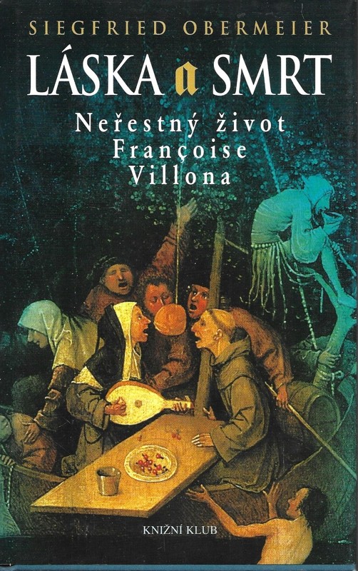 Láska a smrt : neřestný život Françoise Villona