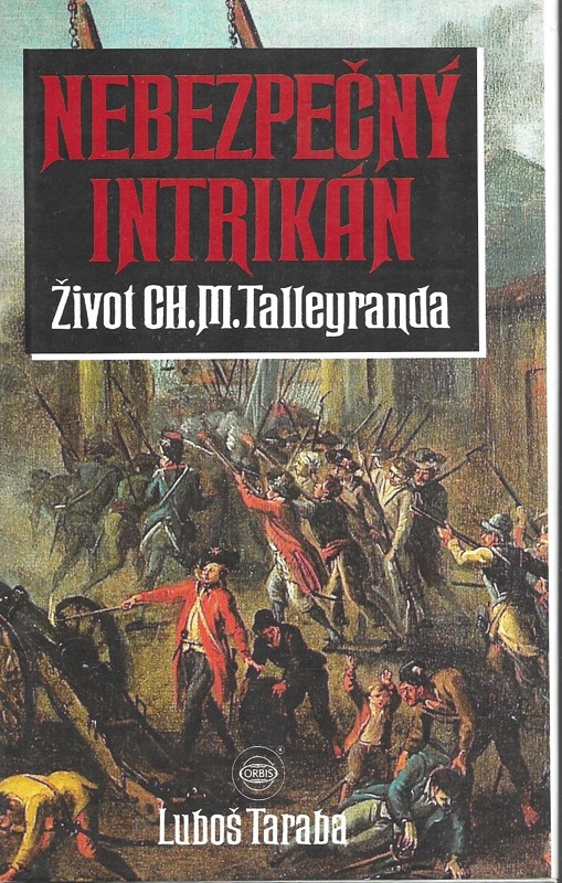 Nebezpečný intrikán : život Ch.M. Talleyranda