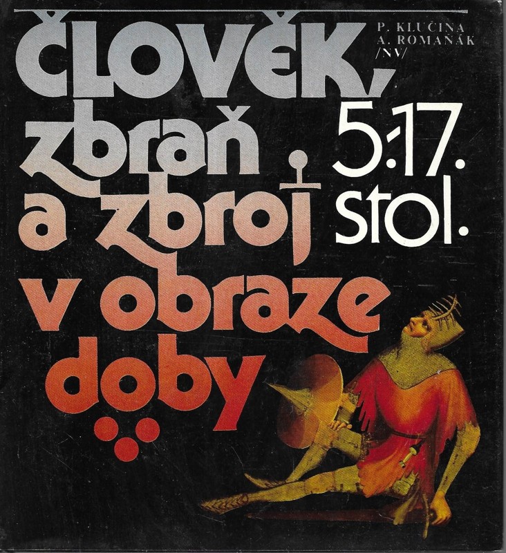 Člověk, zbraň a zbroj v obraze doby 1+2