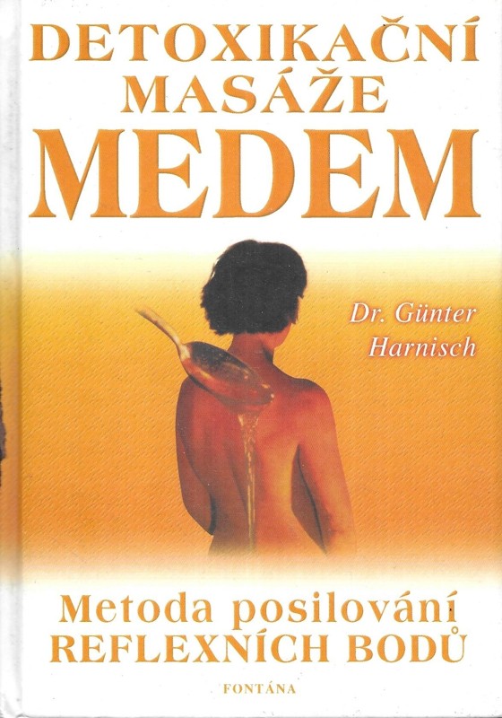 Detoxikační masáže medem : stará metoda posilování reflexních zón