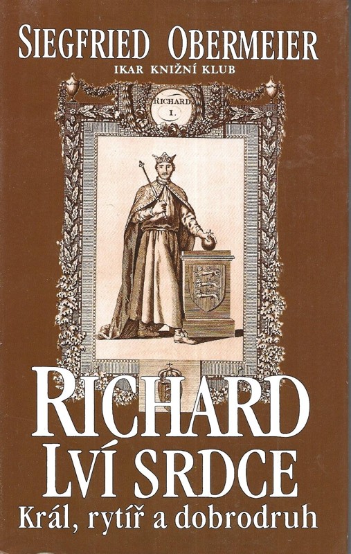 Richard Lví srdce : král, rytíř, dobrodruh